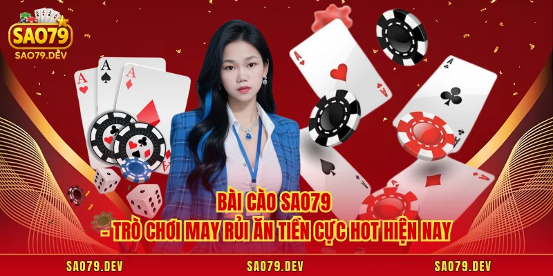 Bài Cào Sao79 – Trò Chơi May Rủi Ăn Tiền Cực Hot Hiện Nay