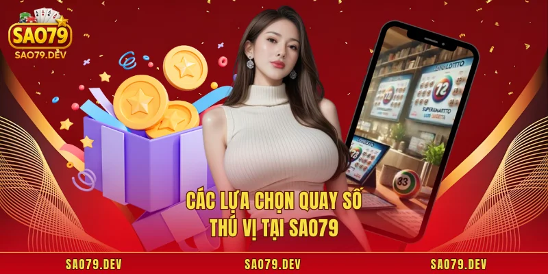 SAO79 Các lựa chọn quay số thú vị tại Sao79
