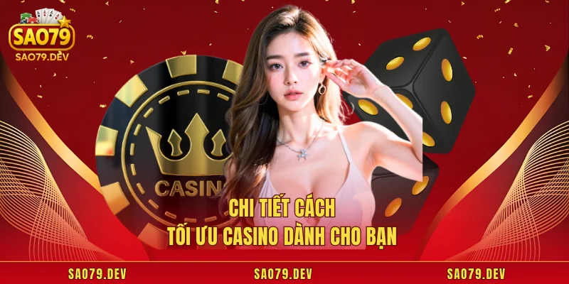Chi tiết cách tối ưu casino dành cho bạn