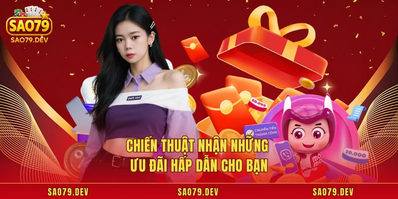 Chiến thuật nhận những ưu đãi hấp dẫn cho bạn