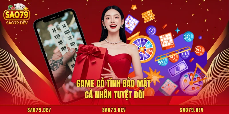 Game có tính bảo mật cá nhân tuyệt đối