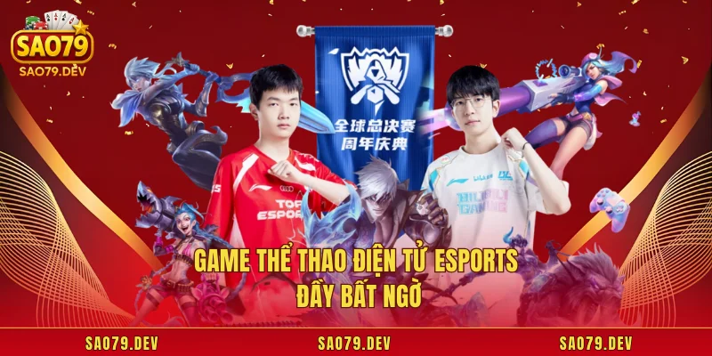 Game thể thao điện tử Esports đầy bất ngờ