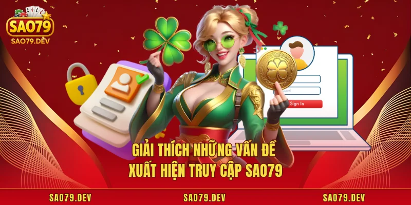Đăng Nhập Sao79 Giải thích những vấn đề xuất hiện truy cập Sao79