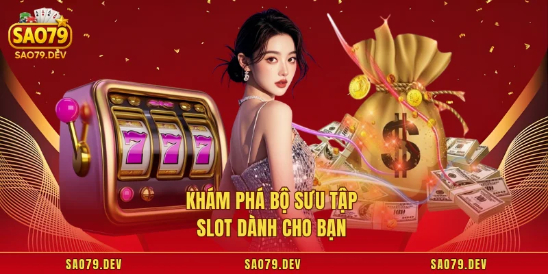 Slot Sao79 – Đỉnh Cao Giải Trí Nổ Hũ Bạn Không Thể Bỏ Lỡ Khám phá bộ sưu tập slot dành cho bạn