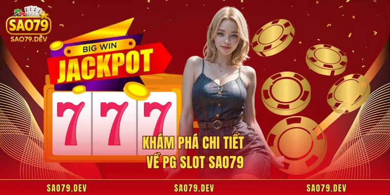 Khám phá chi tiết về PG slot Sao79