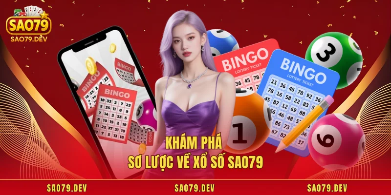 Khám phá sơ lược về xổ số Sao79