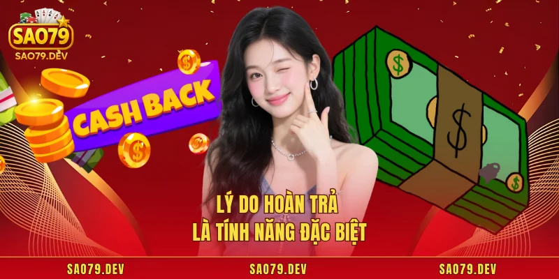 Lý do hoàn trả là tính năng đặc biệt 