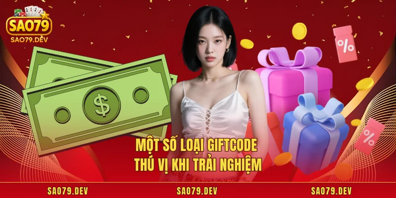 Giftcode Sao79 - Hướng Dẫn Nhận Code Dễ Dàng Cho Tân Thủ Một số loại giftcode thú vị khi trải nghiệm