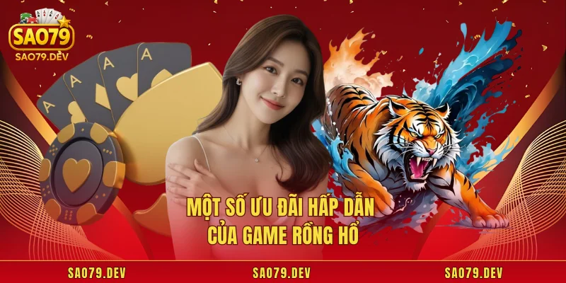 Một số ưu đãi hấp dẫn của game rồng hổ