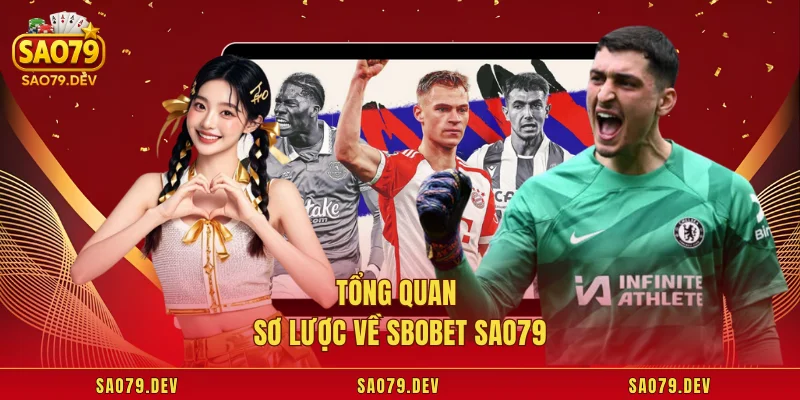 Tổng quan sơ lược về SBOBET Sao79