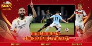 United Gaming Sao79 – Sảnh Thể Thao Trực Tuyến Tin Cậy