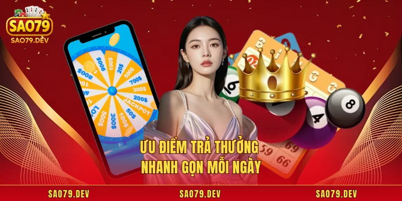 Ưu điểm trả thưởng nhanh gọn mỗi ngày