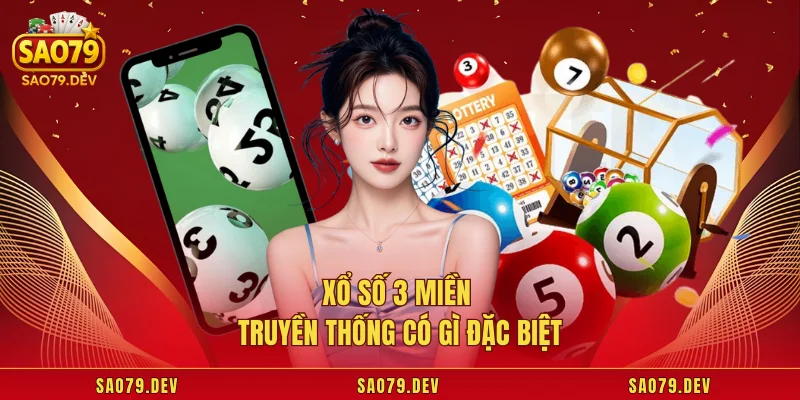 Xổ số 3 miền truyền thống có gì đặc biệt